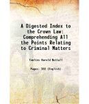 A Digested Index to the Crown Law Comprehending All the Points Relating to Criminal Matters 1816 [Hardcover]