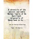 A chronicle of the ancient and noble Norman family of De Havilland originally of Haverland in Cotentin Normandy now of Guernsey including [Hardcover]