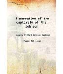 A narrative of the captivity of Mrs. Johnson 1841 [Hardcover]