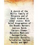 A sketch of the Willis family of Virginia and of their kindred in other states 1898 [Hardcover]