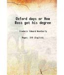 Oxford days or How Ross got his degree 1879 [Hardcover]