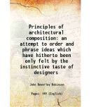 Principles of architectural composition an attempt to order and phrase ideas which have hitherto been only felt by the instinctive taste o [Hardcover]