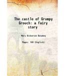 The castle of Grumpy Grouch a fairy story 1908 [Hardcover]