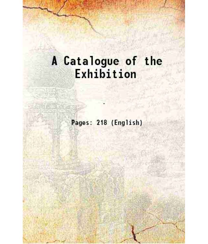     			A Catalogue of the Exhibition 1884 [Hardcover]