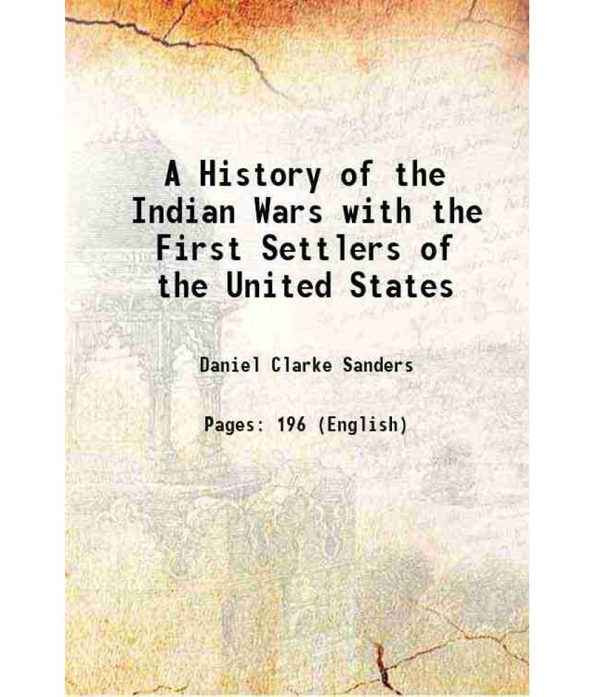     			A History of the Indian Wars with the First Settlers of the United States 1828 [Hardcover]