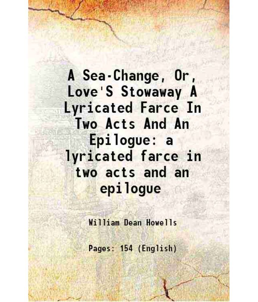     			A Sea-Change, Or, Love'S Stowaway A Lyricated Farce In Two Acts And An Epilogue a lyricated farce in two acts and an epilogue 1888 [Hardcover]