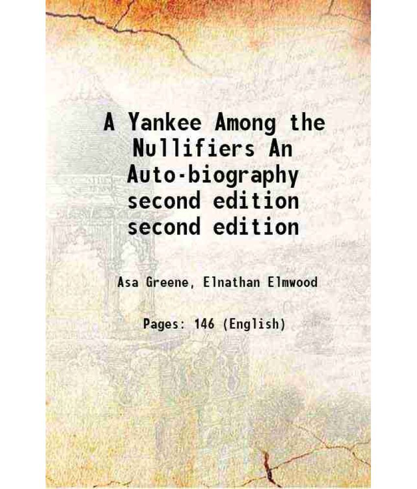     			A Yankee Among the Nullifiers An Auto-biography Volume second edition 1833 [Hardcover]