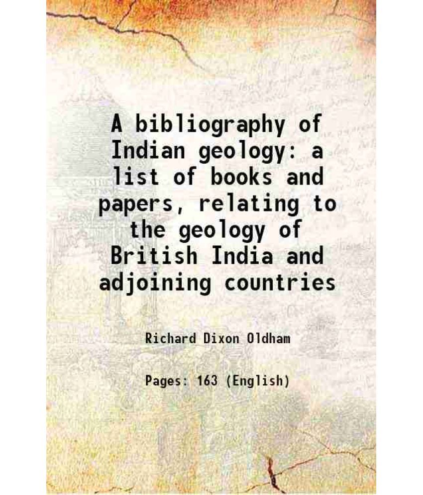     			A bibliography of Indian geology a list of books and papers, relating to the geology of British India and adjoining countries 1888 [Hardcover]