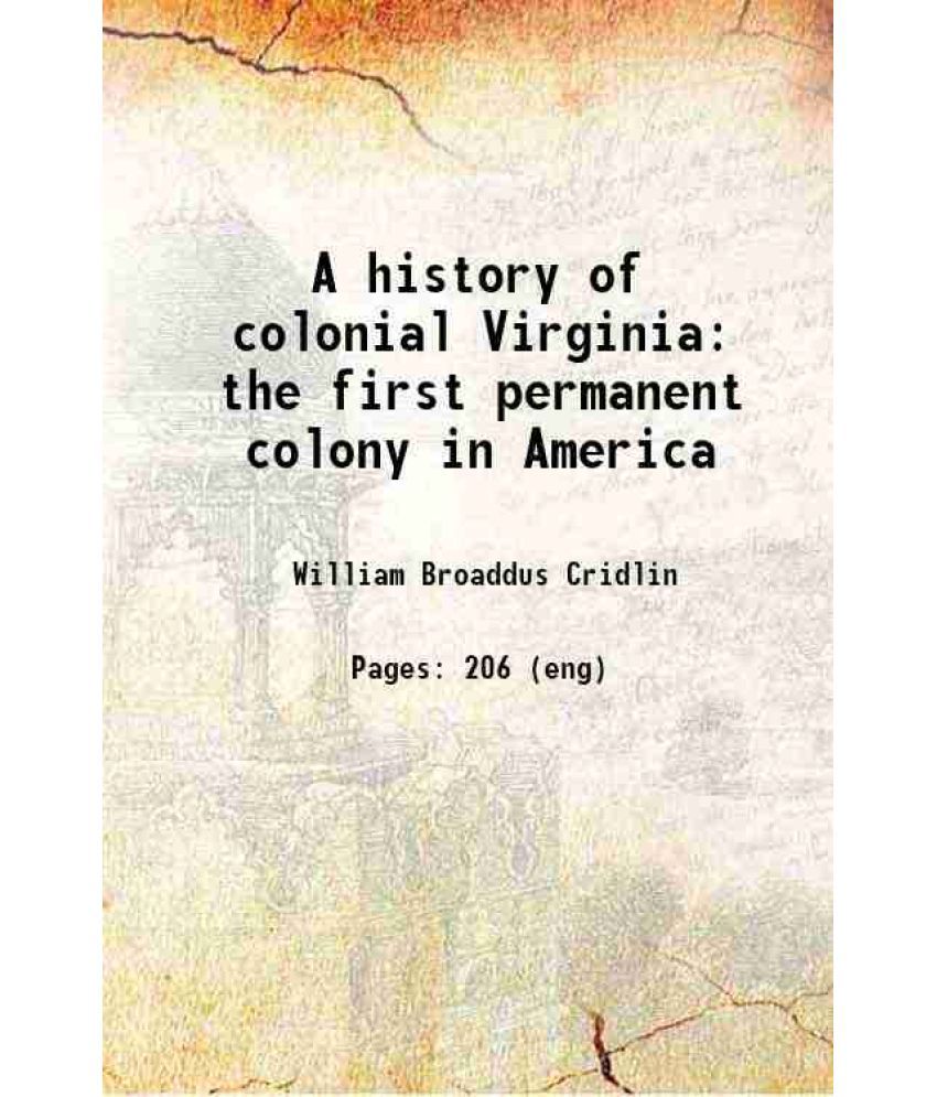     			A history of colonial Virginia the first permanent colony in America 1923 [Hardcover]