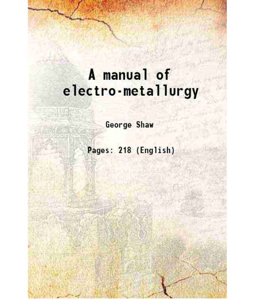     			A manual of electro-metallurgy 1844 [Hardcover]