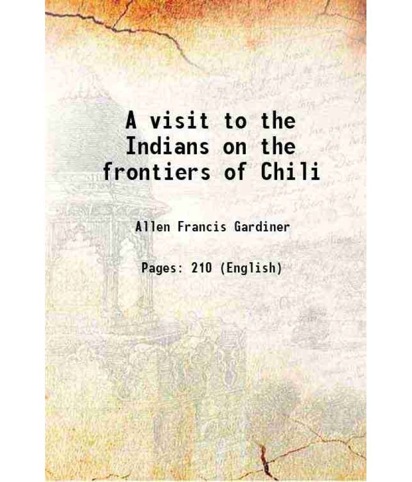     			A visit to the Indians on the frontiers of Chili 1840 [Hardcover]