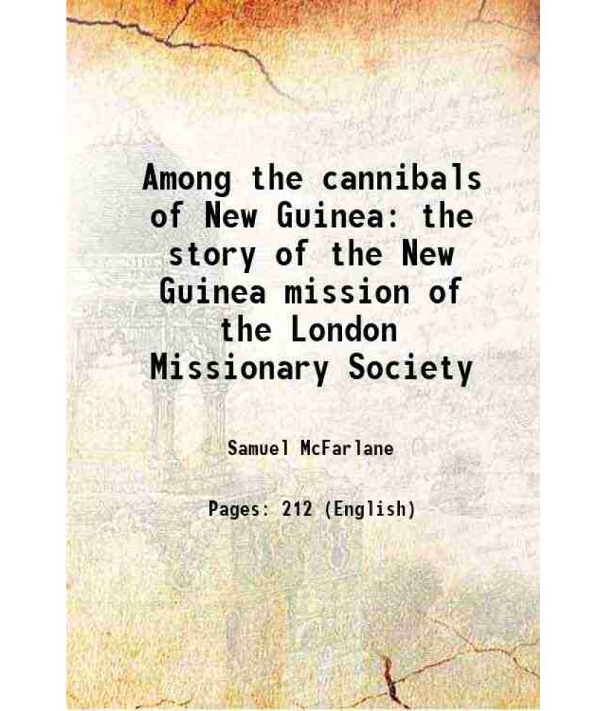     			Among the cannibals of New Guinea the story of the New Guinea mission of the London Missionary Society 1888 [Hardcover]