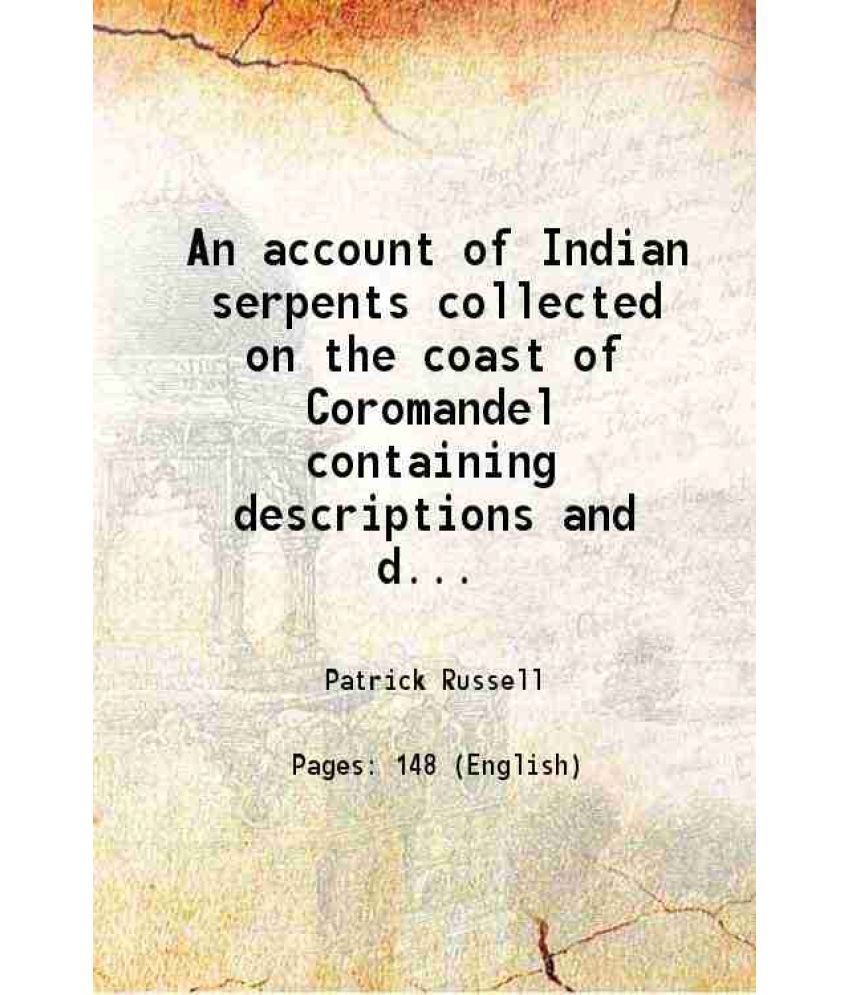     			An account of Indian serpents collected on the coast of Coromandel containing descriptions and drawings of Each species together with expe [Hardcover]