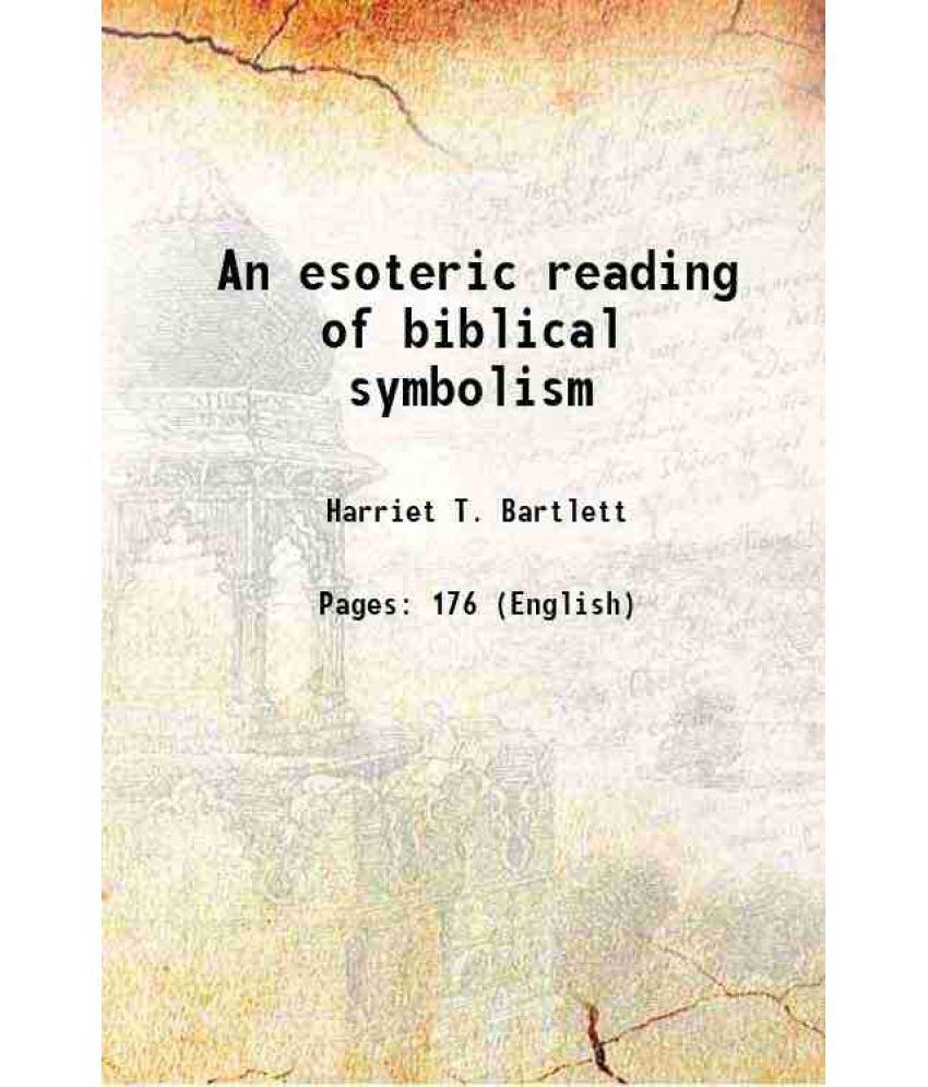     			An esoteric reading of biblical symbolism 1916 [Hardcover]