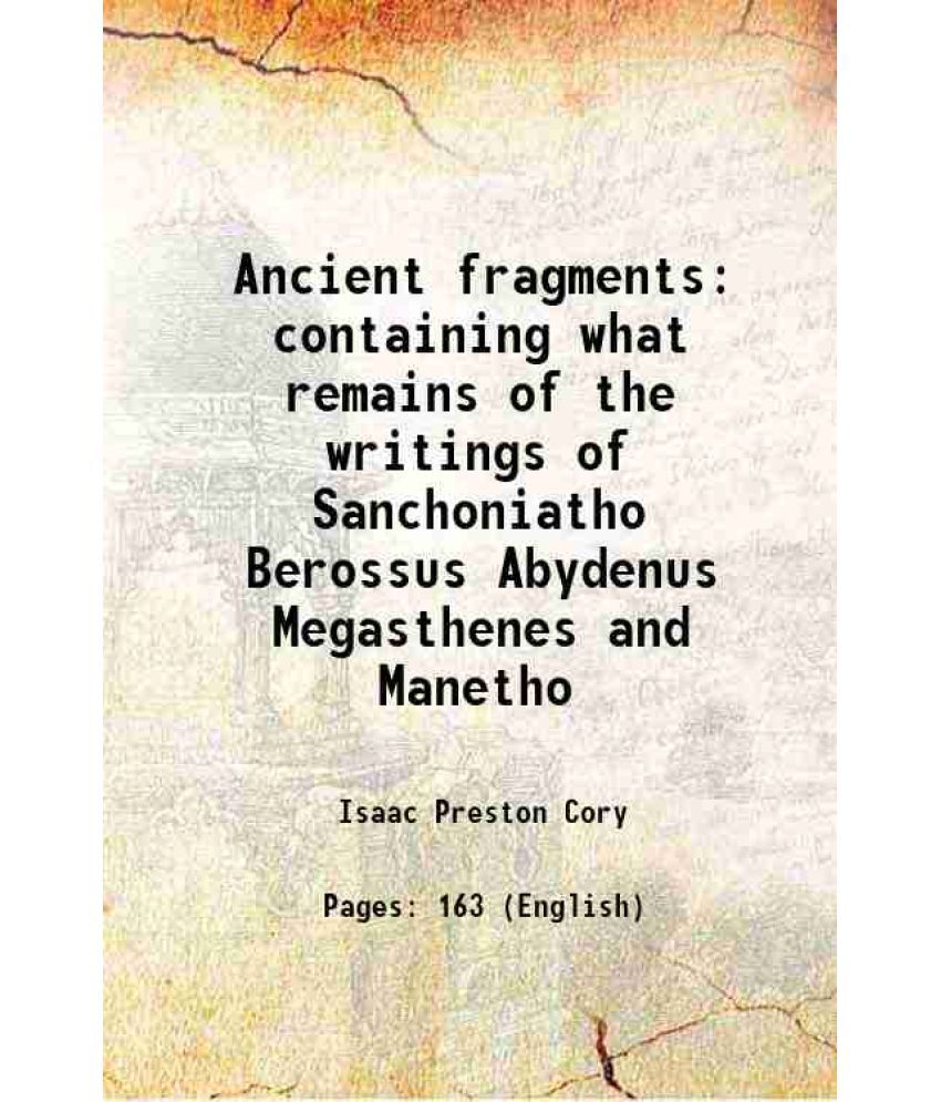     			Ancient fragments containing what remains of the writings of Sanchoniatho Berossus Abydenus Megasthenes and Manetho 1828 [Hardcover]