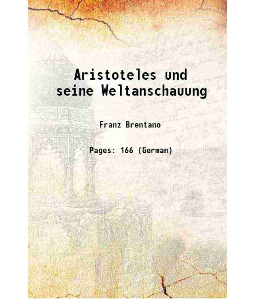     			Aristoteles und seine Weltanschauung 1911 [Hardcover]