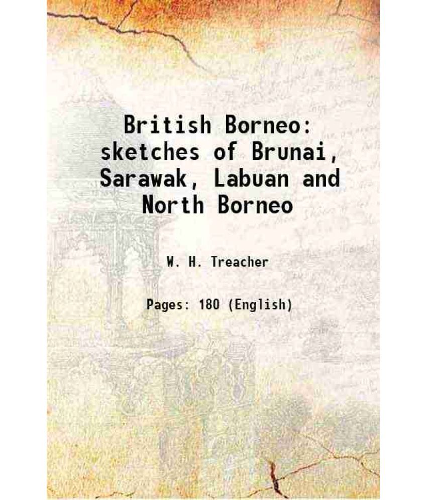     			British Borneo sketches of Brunai, Sarawak, Labuan and North Borneo 1891 [Hardcover]