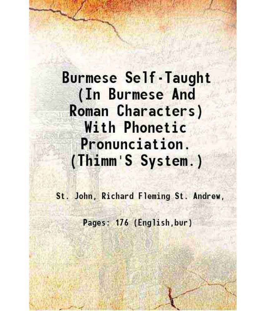     			Burmese Self-Taught (In Burmese And Roman Characters) With Phonetic Pronunciation. (Thimm'S System.) 1911 [Hardcover]