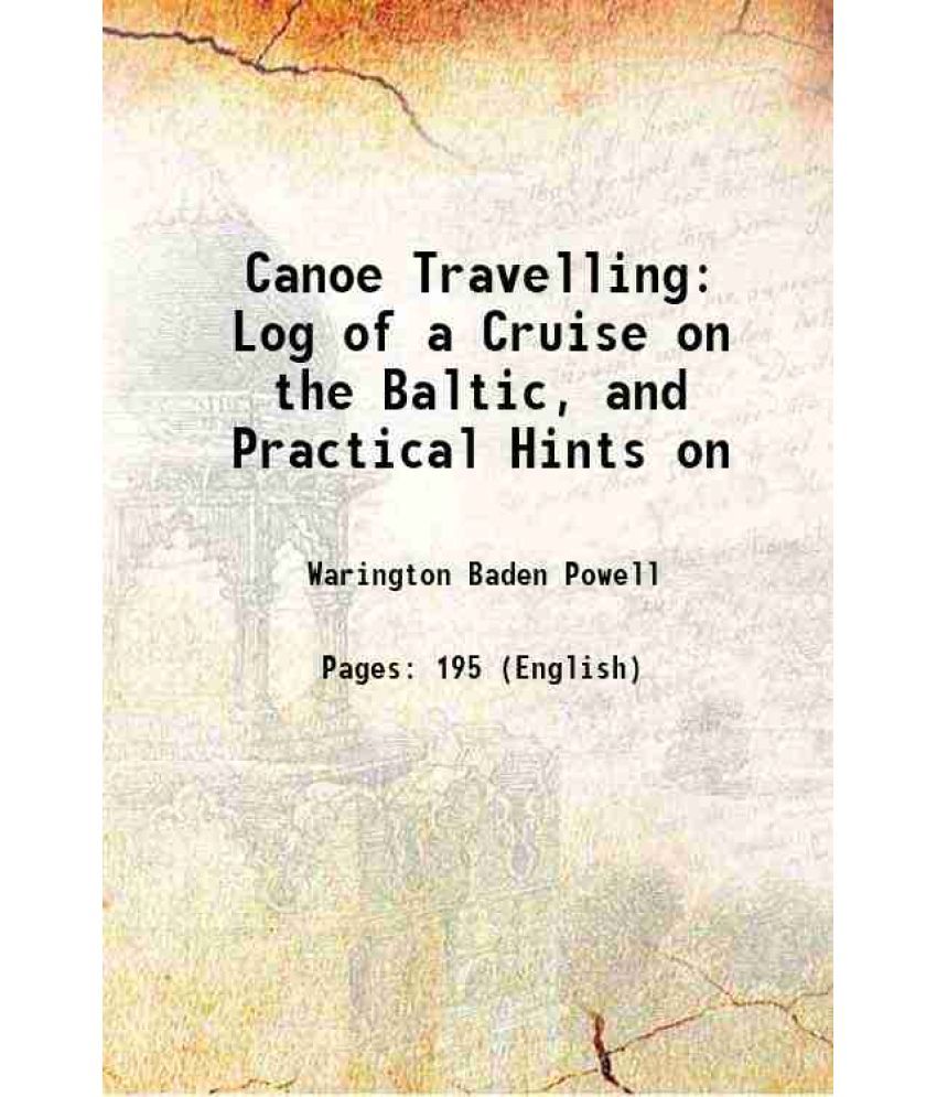     			Canoe Travelling Log of a Cruise on the Baltic, and Practical Hints on 1871 [Hardcover]