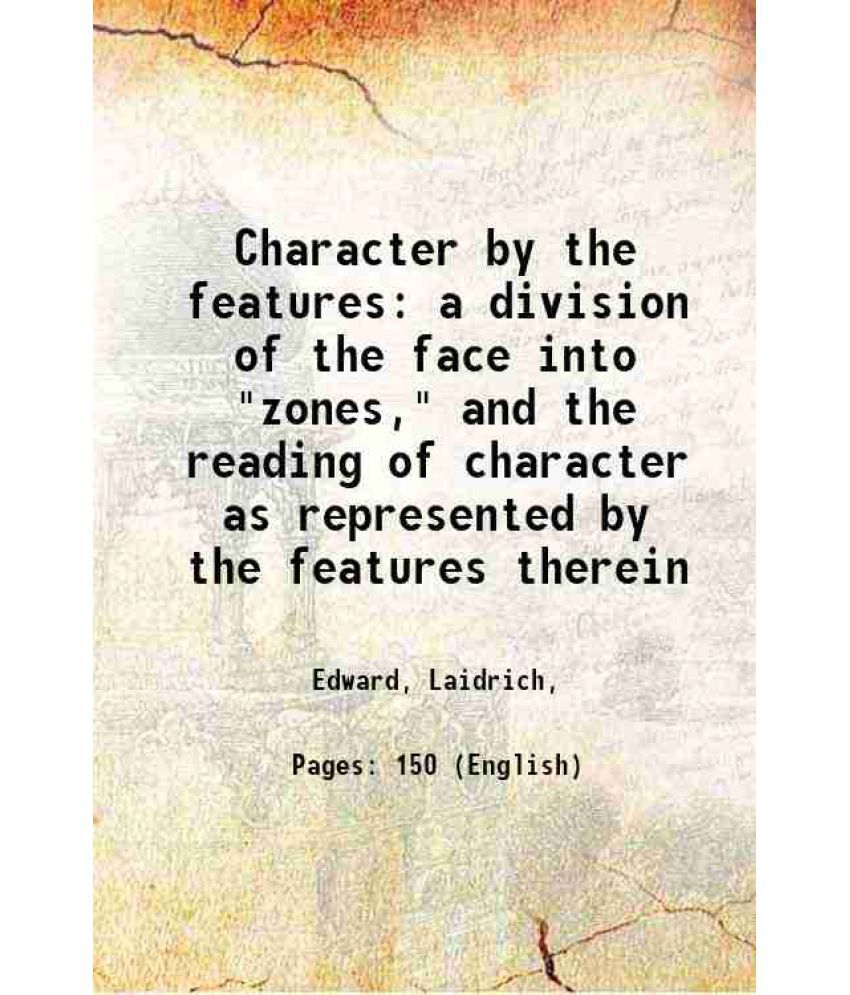     			Character by the features a division of the face into "zones," and the reading of character as represented by the features therein 1947 [Hardcover]