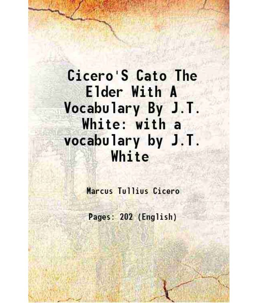     			Cicero'S Cato The Elder With A Vocabulary By J.T. White 1877 [Hardcover]