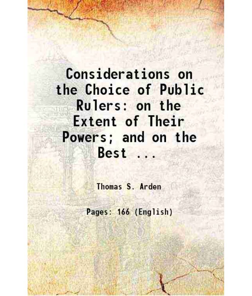     			Considerations on the Choice of Public Rulers on the Extent of Their Powers 1805 [Hardcover]