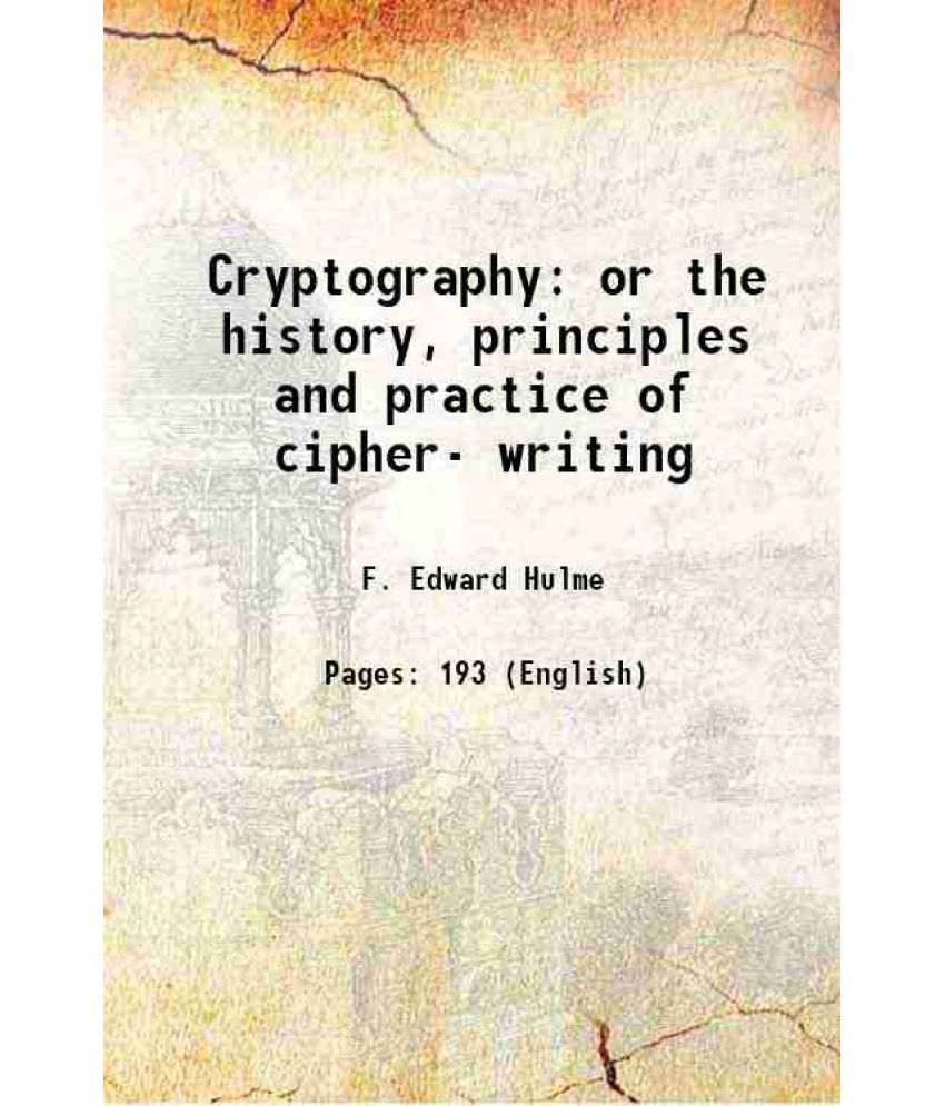     			Cryptography or the history, principles and practice of cipher- writing 1848 [Hardcover]