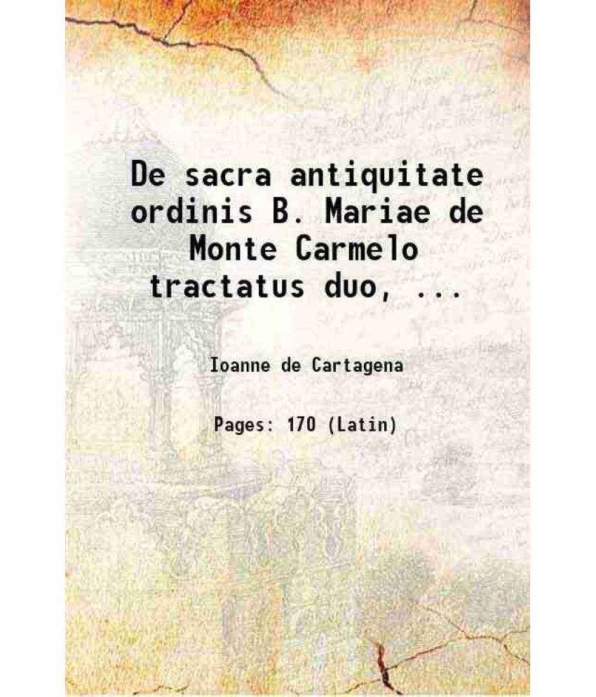     			De sacra antiquitate ordinis B. Mariae de Monte Carmelo tractatus duo, ... 1620 [Hardcover]