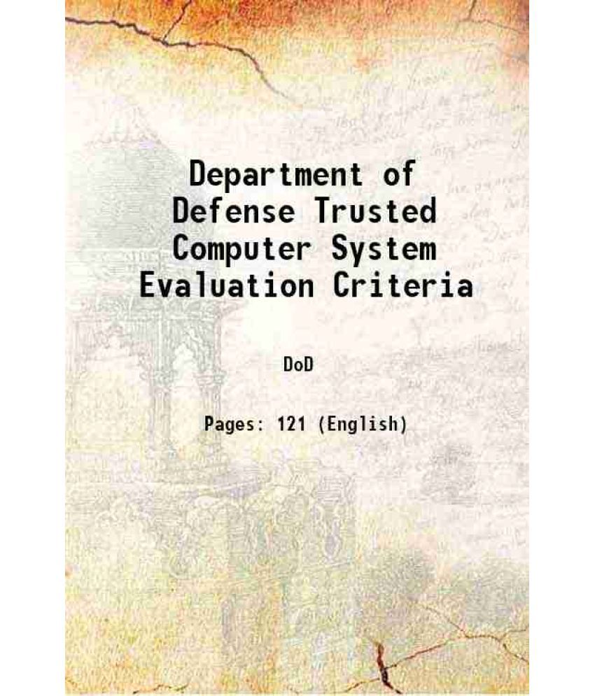     			Department of Defense Trusted Computer System Evaluation Criteria [Hardcover]
