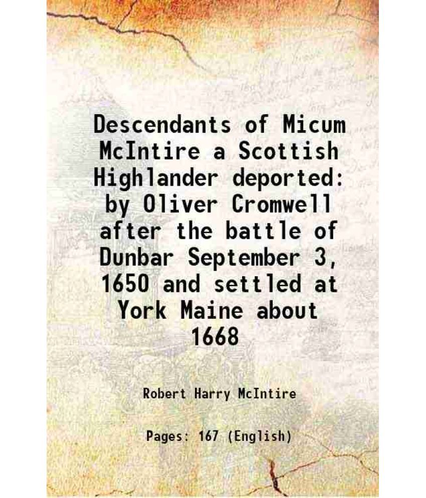     			Descendants of Micum McIntire A Scottish Highlander, deported by Oliver Cromwell after the battle of Dunbar, September 3, 1650, and settle [Hardcover]