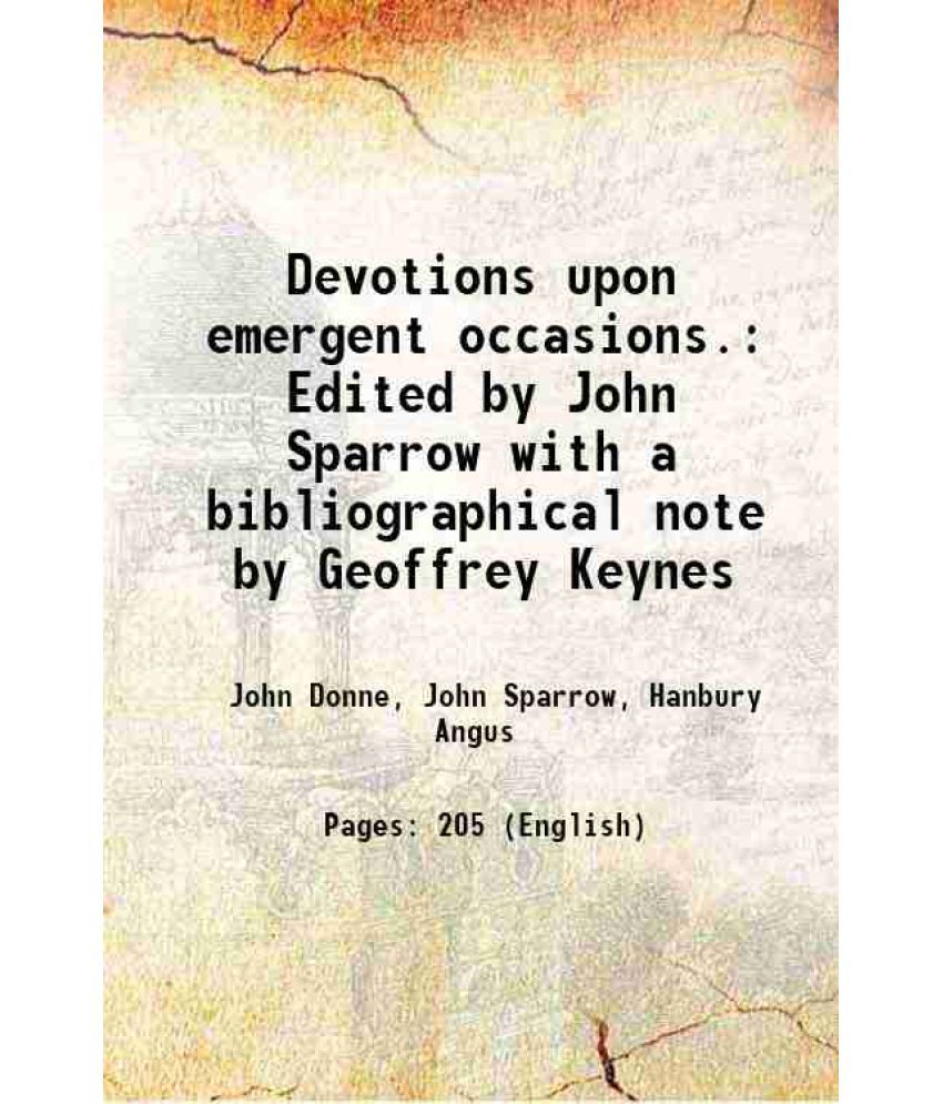     			Devotions upon emergent occasions. Edited by John Sparrow with a bibliographical note by Geoffrey Keynes 1923 [Hardcover]