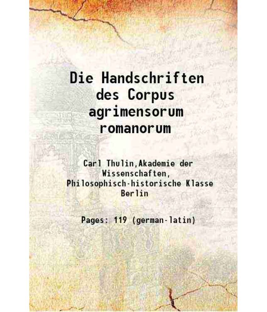     			Die Handschriften des Corpus agrimensorum romanorum 1911 [Hardcover]