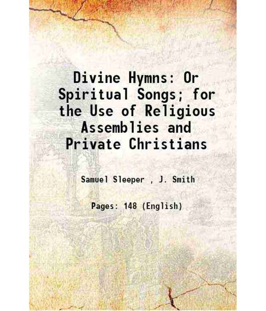     			Divine Hymns: Or Spiritual Songs; for the Use of Religious Assemblies and Private Christians 1803 [Hardcover]