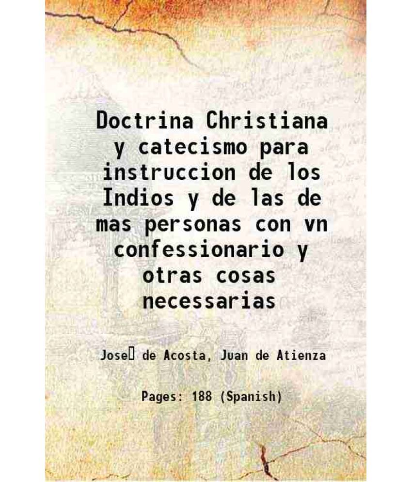     			Doctrina Christiana y catecismo para instruccion de los Indios y de las de mas personas con vn confessionario y otras cosas necessarias 15 [Hardcover]