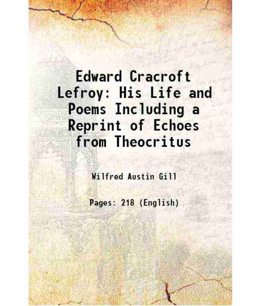     			Edward Cracroft Lefroy His Life and Poems Including a Reprint of Echoes from Theocritus 1897 [Hardcover]