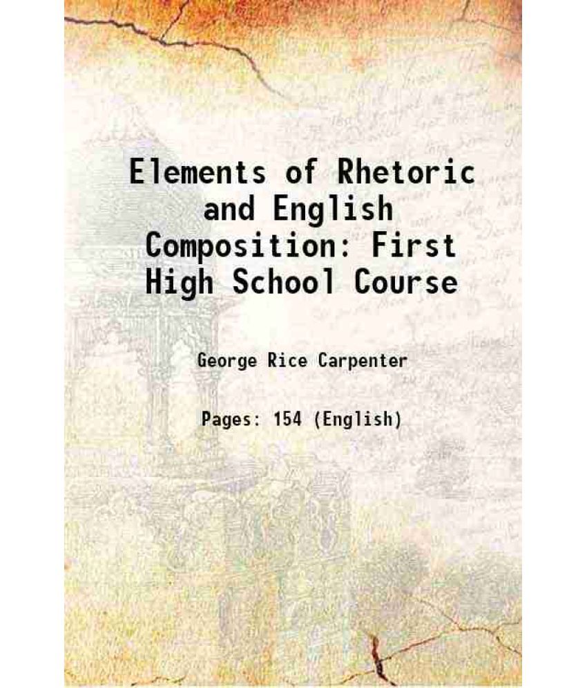     			Elements of Rhetoric and English Composition: First High School Course 1900 [Hardcover]