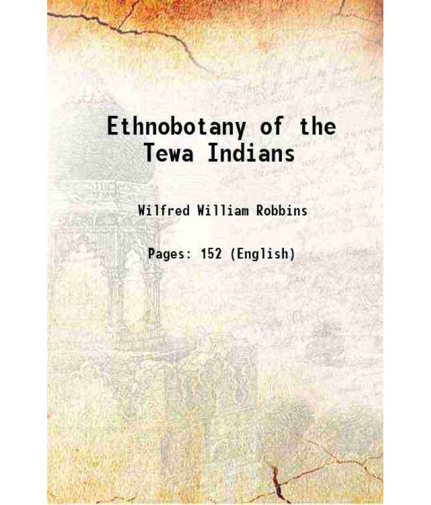     			Ethnobotany of the Tewa Indians 1916 [Hardcover]