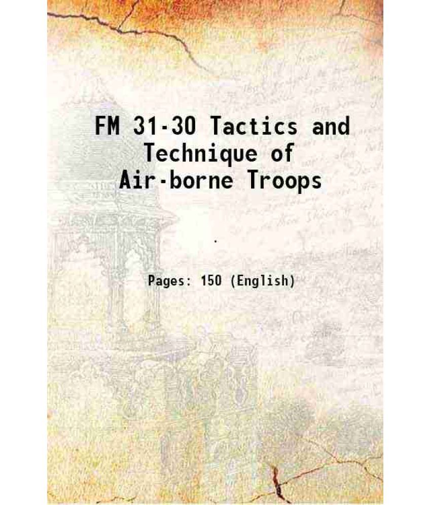     			FM 31-30 Tactics and Technique of Air-borne Troops 1942 [Hardcover]