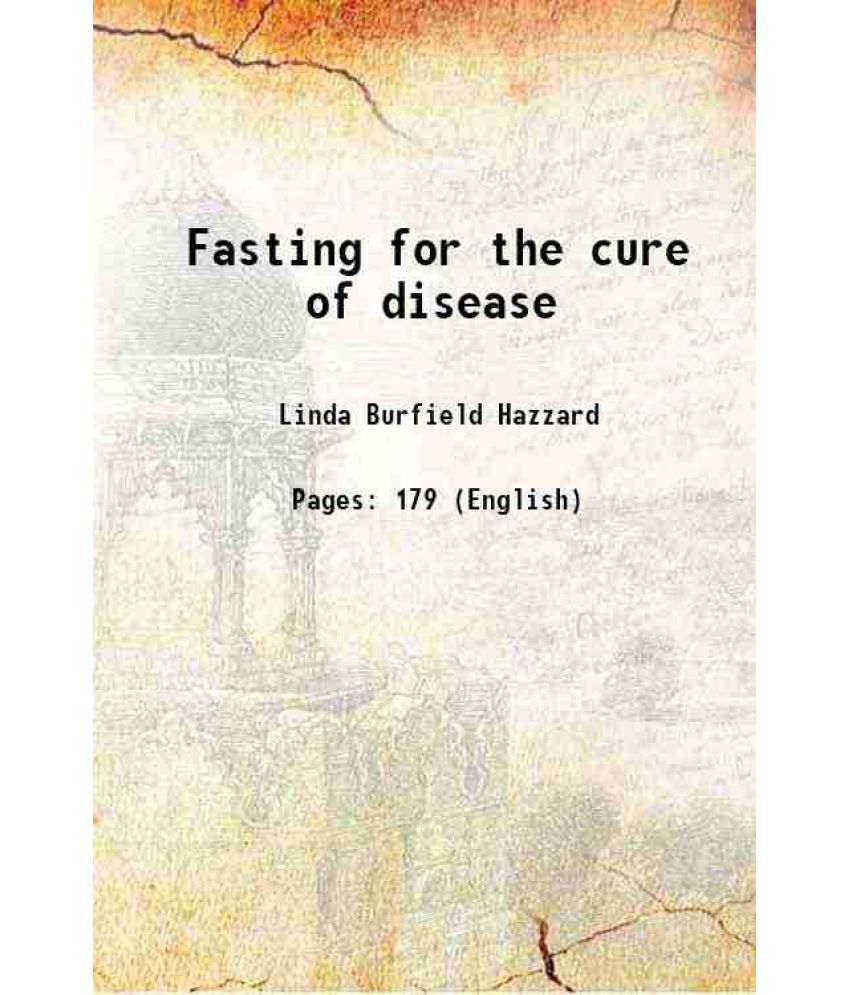     			Fasting for the cure of disease 1908 [Hardcover]