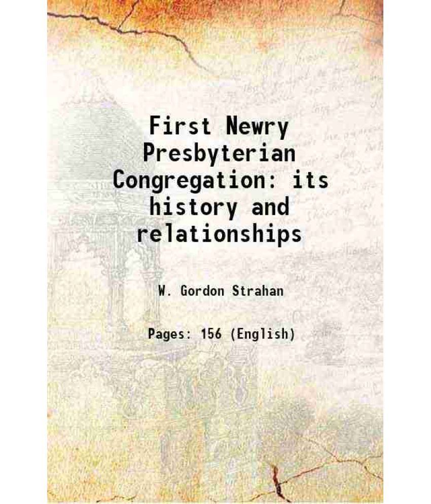     			First Newry Presbyterian Congregation its history and relationships 1904 [Hardcover]