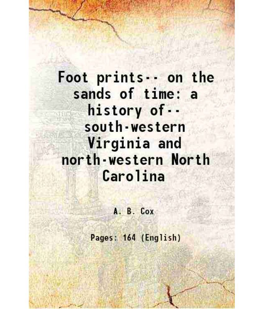     			Foot prints on the sands of time a history of south-western Virginia and north-western North Carolina 1900 [Hardcover]