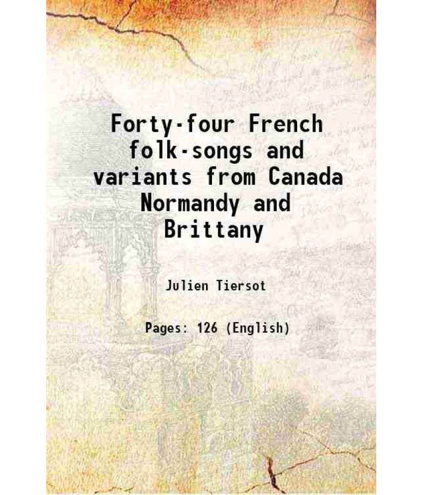     			Forty-four French folk-songs and variants from Canada Normandy and Brittany [Hardcover]