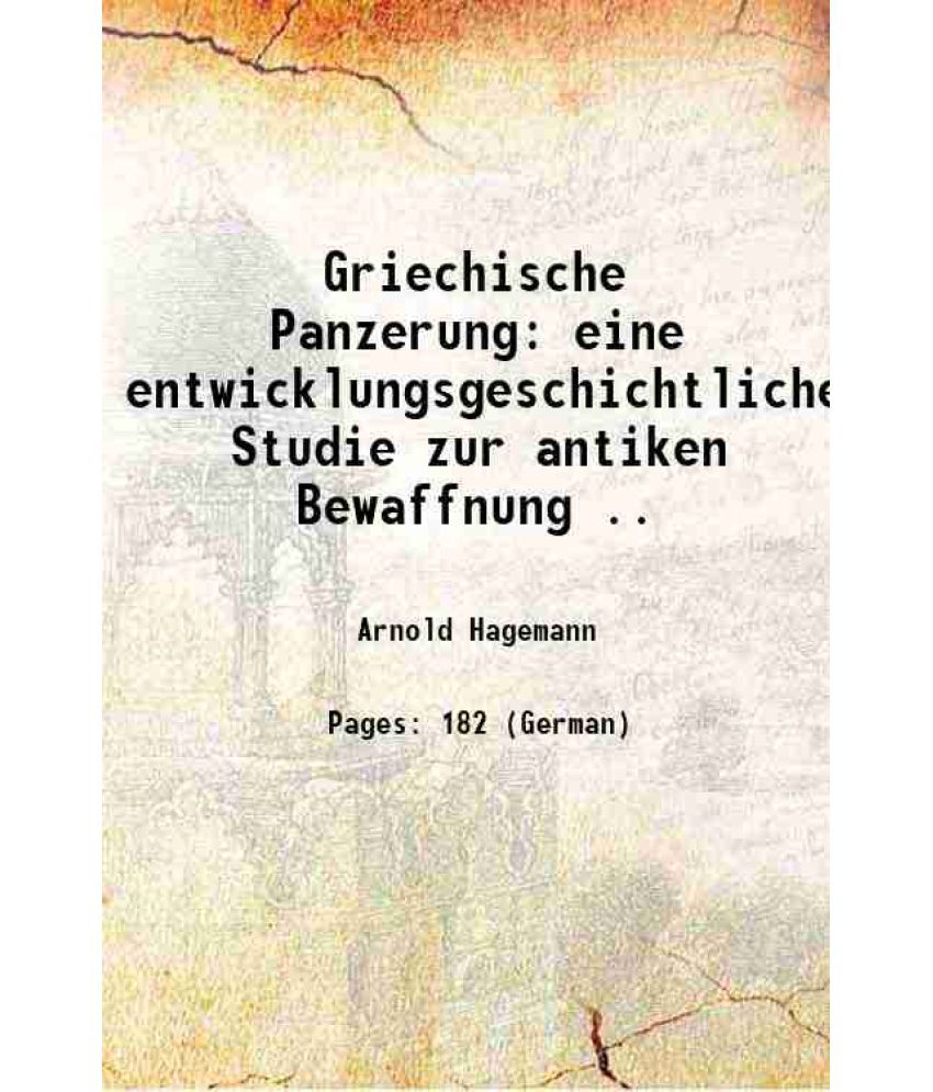     			Griechische Panzerung eine entwicklungsgeschichtliche Studie zur antiken Bewaffnung .. 1919 [Hardcover]