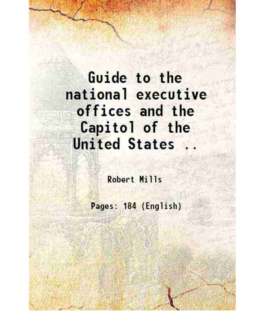     			Guide to the national executive offices and the Capitol of the United States .. 1841 [Hardcover]