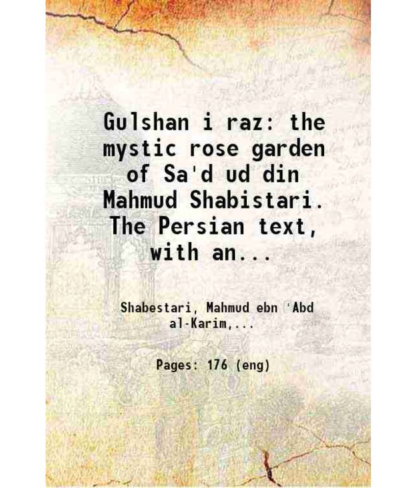     			Gulshan i raz: the mystic rose garden of Sa'd ud din Mahmud Shabistari. The Persian text, with an English translation and notes, chiefly f [Hardcover]