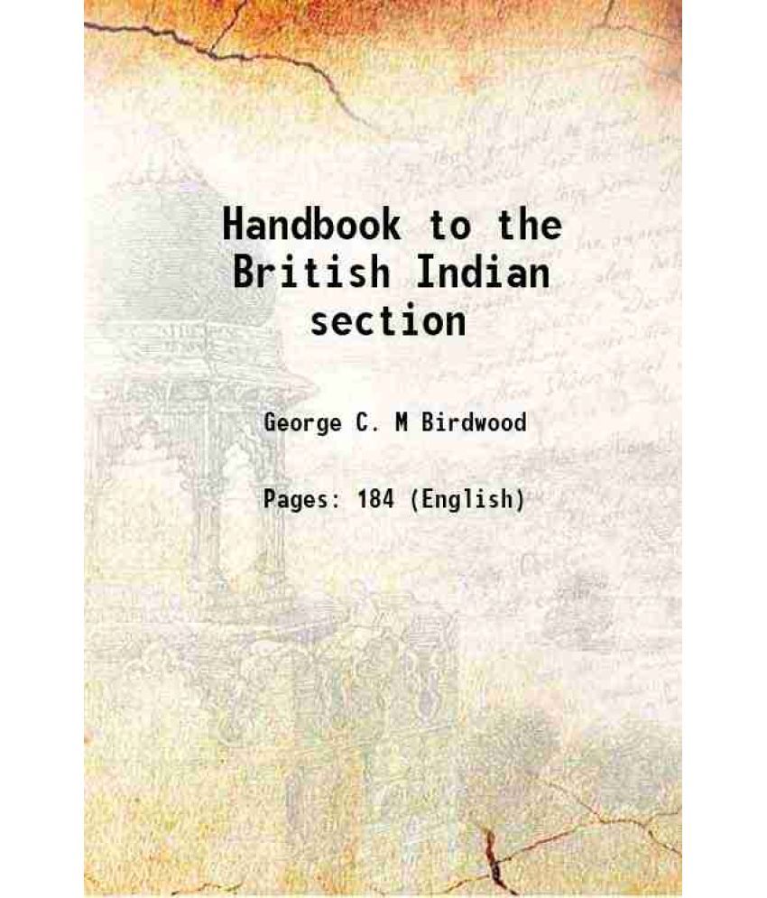     			Handbook to the British Indian section 1878 [Hardcover]