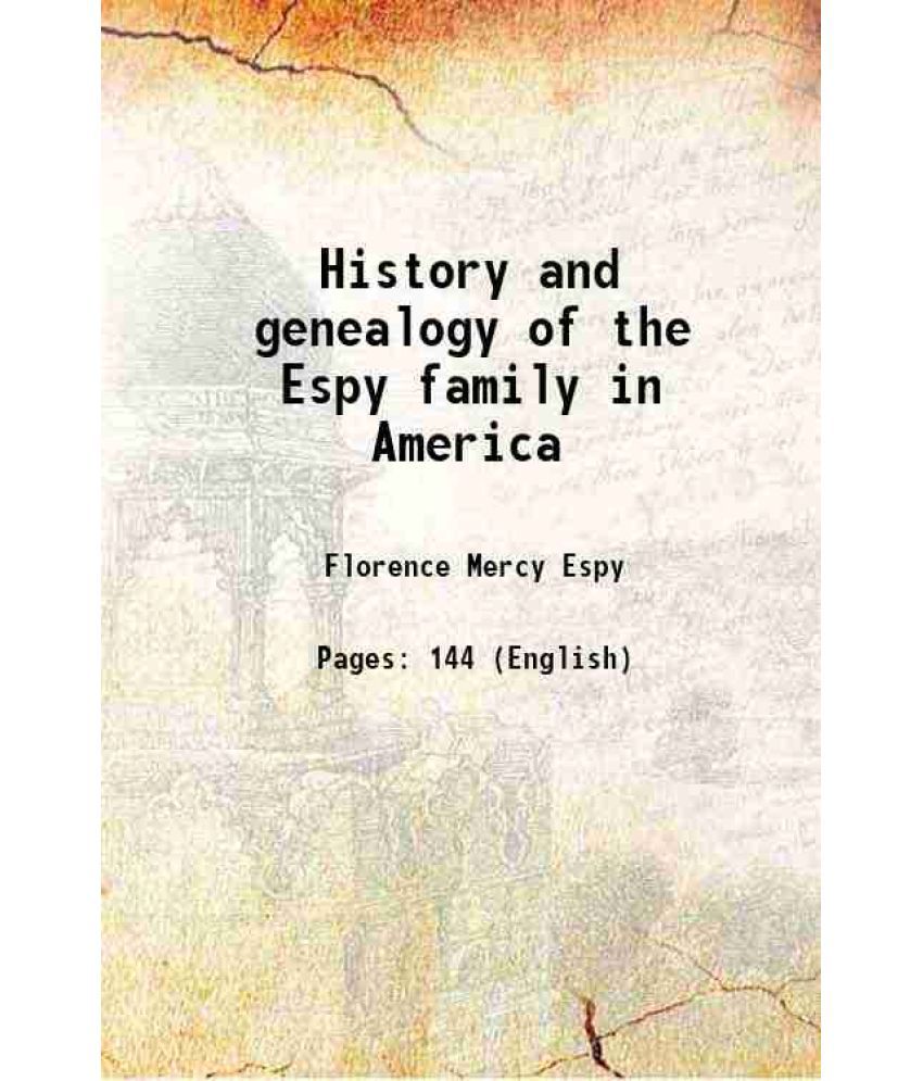     			History and genealogy of the Espy family in America 1905 [Hardcover]