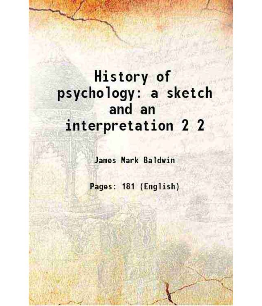     			History of psychology a sketch and an interpretation Volume 2 1913 [Hardcover]