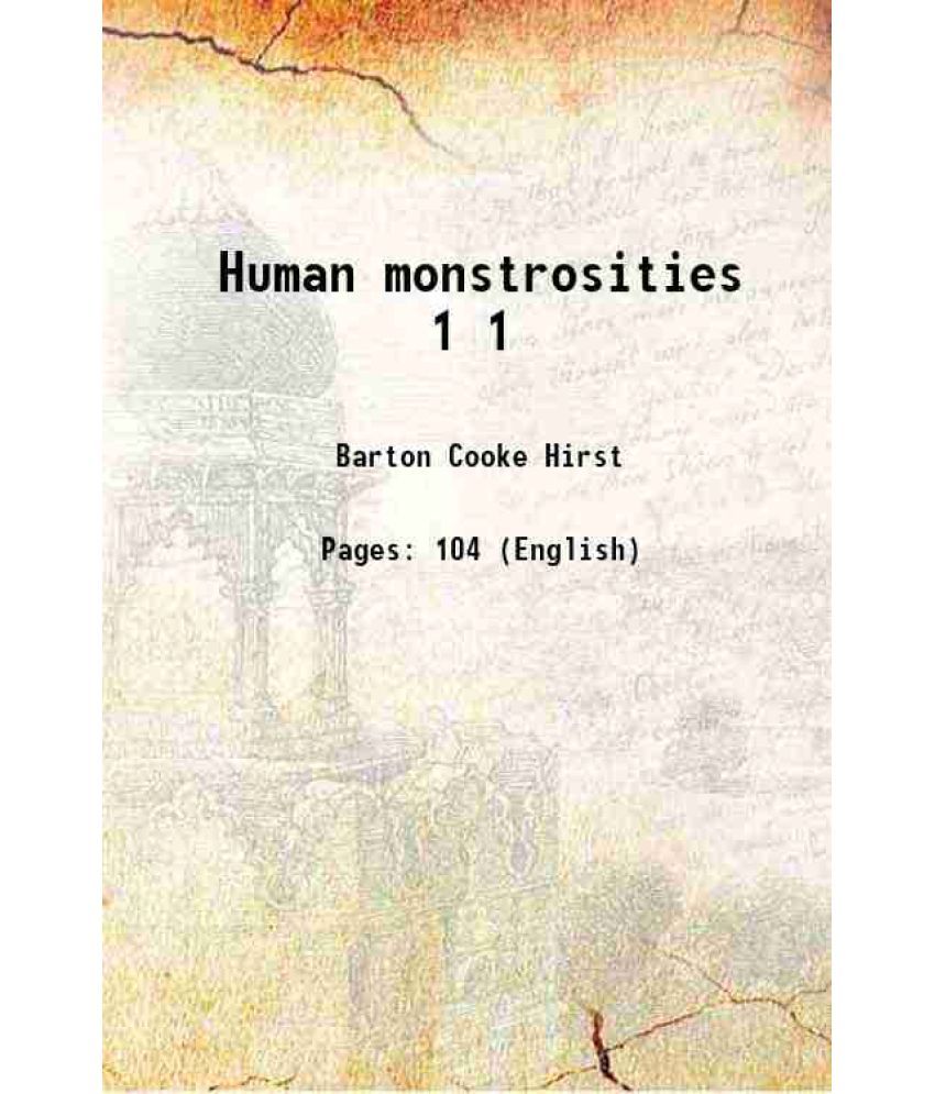     			Human monstrosities Volume 1 1891 [Hardcover]