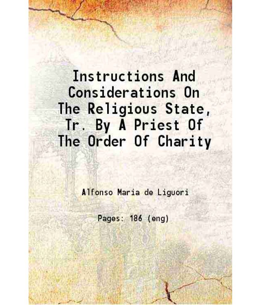     			Instructions And Considerations On The Religious State, Tr. By A Priest Of The Order Of Charity 1848 [Hardcover]